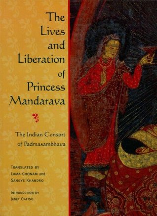 The Lives and Liberation of Princess Mandarava: The Indian Consort of Padmasambhava (Paperback)