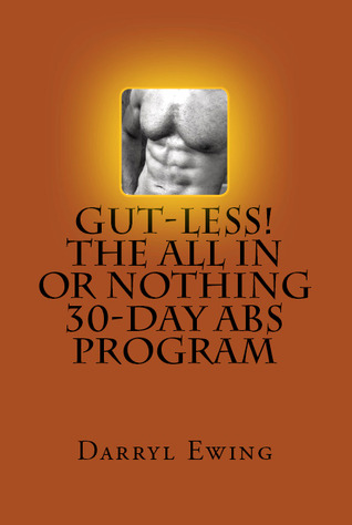 Gut-less! The All In or Nothing 30-Day Abs Program