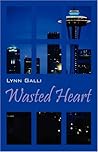 Wasted Heart by Lynn Galli