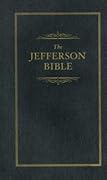 The Jefferson Bible: The Life and Morals of Jesus of Nazareth