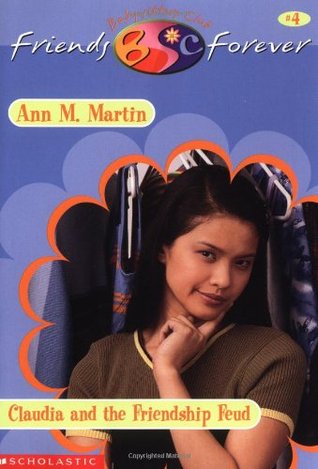 Claudia and the Friendship Feud (Baby-Sitters Club Friends Forever, #4)
