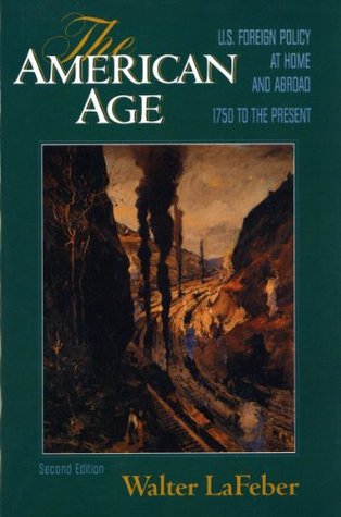 The American Age: United States Foreign Policy at Home & Abroad 1750 to the Present