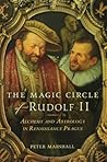 The Magic Circle of Rudolf II: Alchemy and Astrology in Renaissance Prague