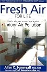 Fresh Air for Life: How to Win Your Unseen War Against Indoor Air Pollution Fresh Air for Life: How to Win Your Unseen War Against Indoor Air Pollution