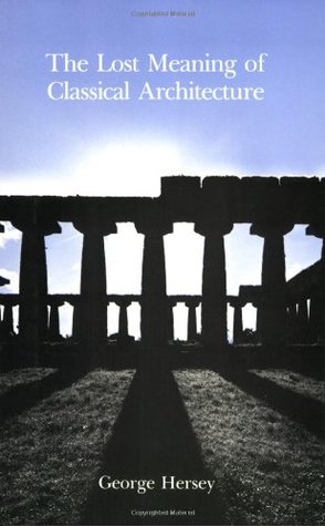 The Lost Meaning of Classical Architecture: Speculations on Ornament from Vitruvius to Venturi (Paperback)