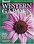 Western Garden Book: More than 8,000 Plants - The Right Plants for Your Climate - Tips from Western Garden Experts (Sunset Western Garden Book)