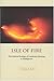 Isle of Fire by Christian A. Kull