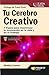 TU CEREBRO CREATIVO: 7 pasos para maximizar la innovación en la vida y en el trabajo (Bresca Profit) (Spanish Edition)
