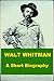Walt Whitman - A Short Biography