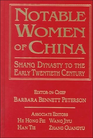 Notable Women of China: Shang Dynasty to the Early Twentieth Century: Shang Dynasty to the Early Twentieth Century (Hardcover)