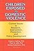 Children Exposed to Domestic Violence: Current Issues in Research, Intervention, Prevention, and Policy Development