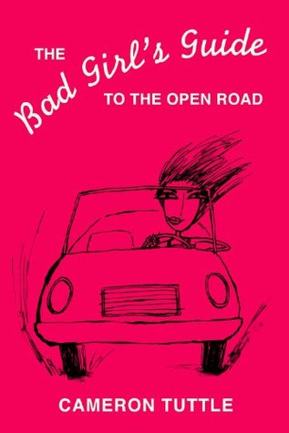 The Bad Girl's Guide to the Open Road (The Bad Girl's Guides Book 1)
