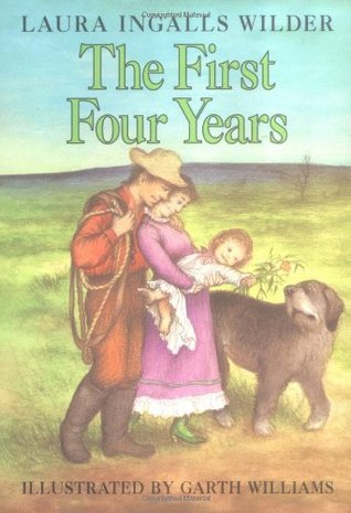 The First Four Years by Laura Ingalls Wilder