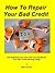 How To Repair Your Bad Credit by Bob Current