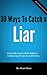 30 Ways To Catch a Liar