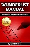 Wunderlist User Manual: Become a Supreme To-Do Lister Wunderlist User Manual: Become a Supreme To-Do Lister