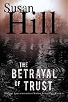 The Betrayal of Trust by Susan Hill The Betrayal of Trust by Susan Hill