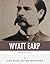 Legends of the West: The Life and Legacy of Wyatt Earp