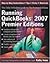 Running QuickBooks 2007 Premier Editions: The Only Comprehensive Guide to the Premier Editions