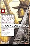 Stephen King's The Dark Tower: A Concordance, Volume II