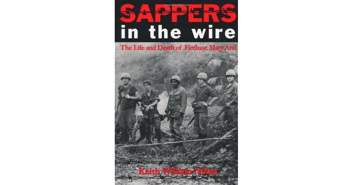 Sappers in the Wire The Life and Death of Firebase Mary