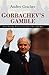 Gorbachev's Gamble: Soviet Foreign Policy and the End of the Cold War