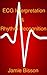 ECG Interpretation & Rhythm Recognition by Jamie Bisson