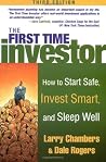 The First Time Investor : How to Start Safe, Invest Smart, and Sleep Well The First Time Investor : How to Start Safe, Invest Smart, and Sleep Well