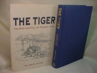 The Tiger: The Rise And Fall Of Tammany Hall (Hardcover)