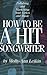 How to Be a Hit Songwriter:...