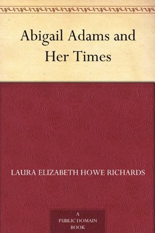 Abigail Adams and Her Times (Kindle Edition)