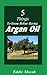 5 Things to Know Before Buying Argan Oil - A quick and informative guide on Argan Oil including Argan Oil for hair, Moroccan Argan Oil and much more.