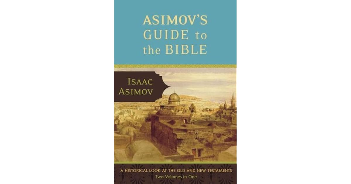 Asimov's Guide to the Bible The Old and New Testaments by Isaac Asimov