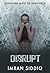 Disrupt: Book Three of the Divided Worlds Trilogy