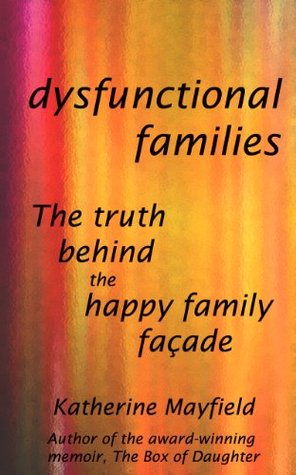 Dysfunctional Families: The Truth Behind the Happy Family Facade