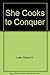 She Cooks to Conquer by Robert H. Loeb
