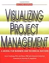 Visualizing Project Management: A Model for Business and Technical Success (with CD-ROM)