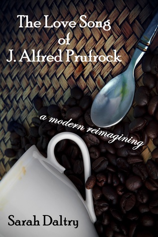 The Love Song of J. Alfred Prufrock: A Modern Reimagining