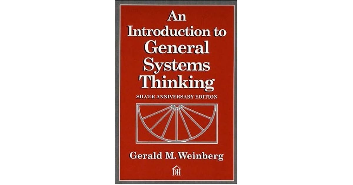 An Introduction to General Systems Thinking by Gerald M. Weinberg