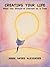 Creating Your Life (A Lifet...