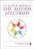The Little Book of The Autism Spectrum (The Little Books)