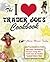 The I Love Trader Joe's Cookbook