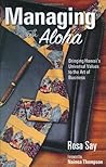 Managing with Aloha: Bringing Hawaii's Universal Values to the Art of Business Managing with Aloha: Bringing Hawaii's Universal Values to the Art of Business
