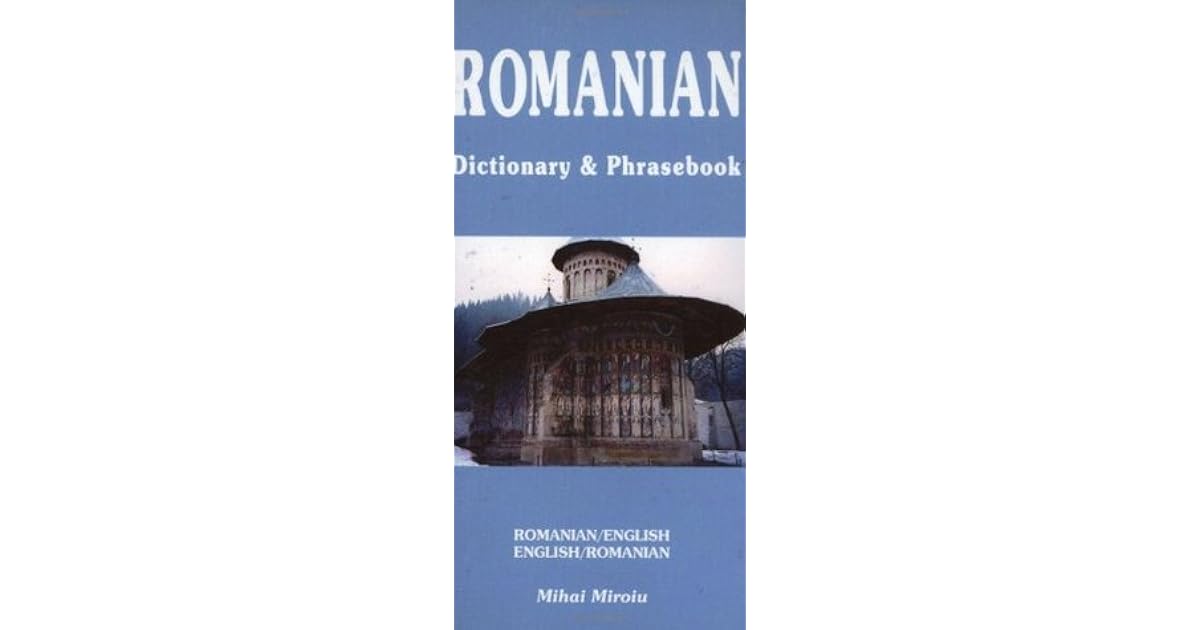 Romanian English, English Romanian Dictionary & Phrasebook by Mihai Miroiu