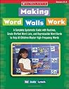Making Word Walls Work: A Complete, Systematic Guide With Routines, Grade-Perfect Word Lists, and Reproducible Word Cards to Help All Children Master High-Frequency Words Making Word Walls Work: A Complete, Systematic Guide With Routines, Grade-Perfect Word Lists, and Reproducible Word Cards to Help All Children Master High-Frequency Words