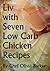 Liv with Seven Low Carb Chicken Recipes