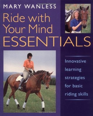 Ride with Your Mind Essentials: Innovative Learning Strategies for Basic Riding Skills (Paperback)