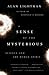 A Sense of the Mysterious by Alan Lightman