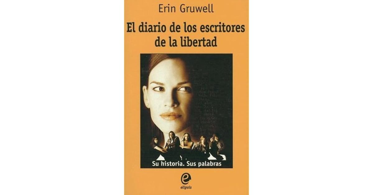 El diario de los escritores de la libertad by Erin Gruwell