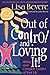 Out of Control and Loving It: Giving God Complete Control of Your Life